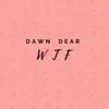 Dawn Dear - Wtf - Single